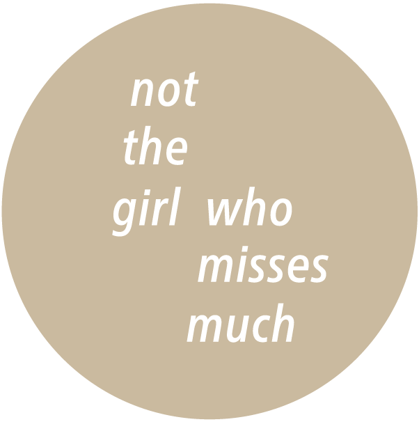 not the girl who misses much